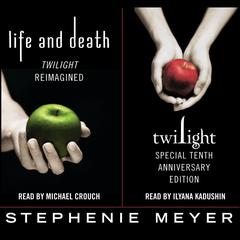 Twilight Tenth Anniversary/Life and Death Dual Edition Audiobook, by Stephenie Meyer