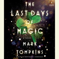 The Last Days of Magic: A Novel Audiobook, by Mark Tompkins