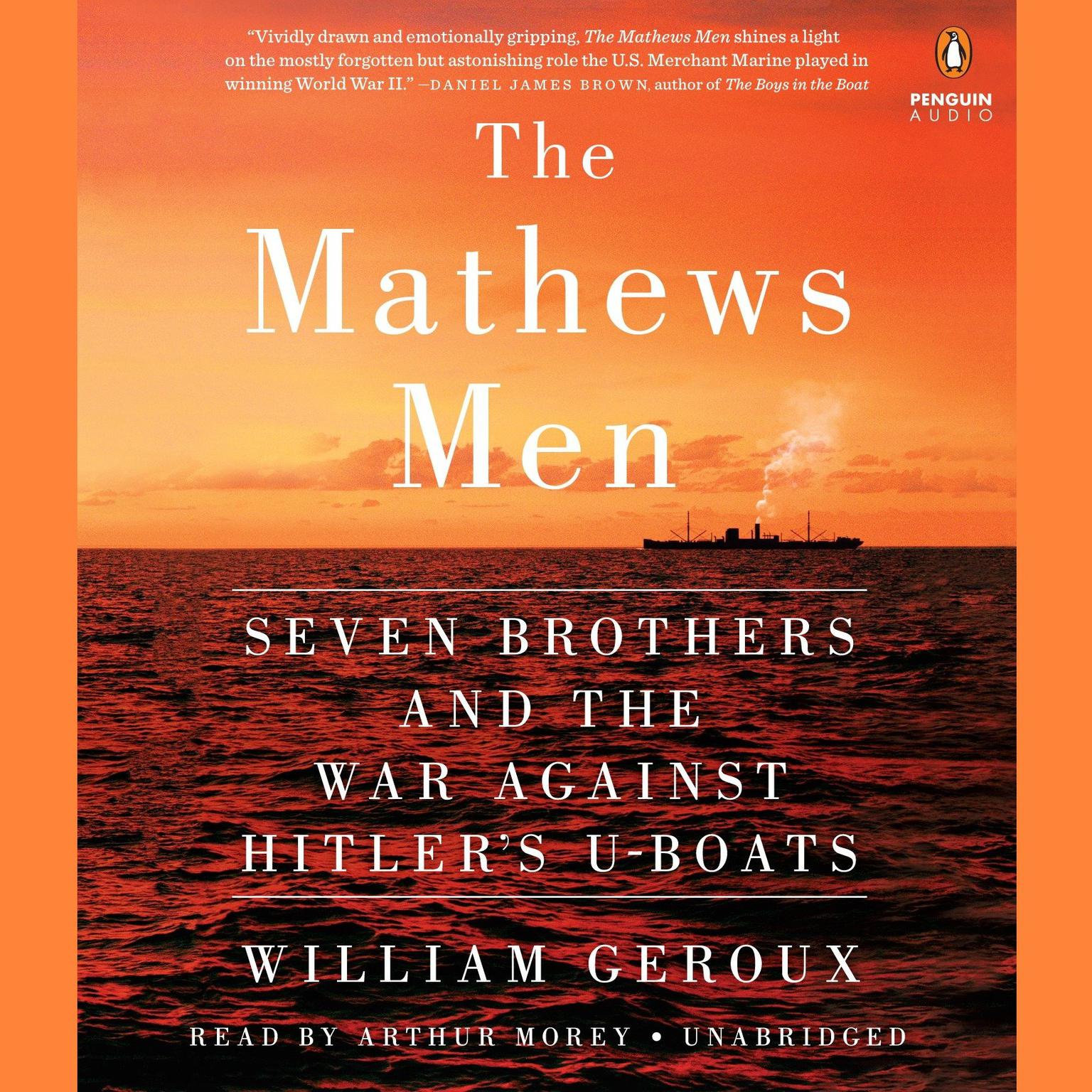 The Mathews Men: Seven Brothers and the War Against Hitlers U-boats Audiobook, by William Geroux