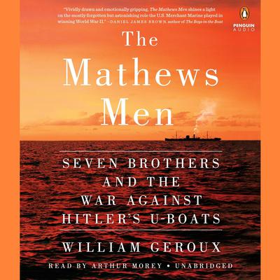 The Mathews Men: Seven Brothers and the War Against Hitler's U-boats Audiobook, by 