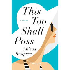 This Too Shall Pass: A Novel Audiobook, by Milena Busquets