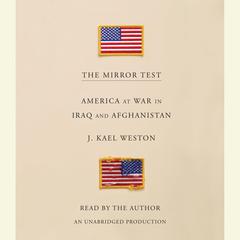 The Mirror Test: America at War in Iraq and Afghanistan Audiobook, by J. Kael Weston