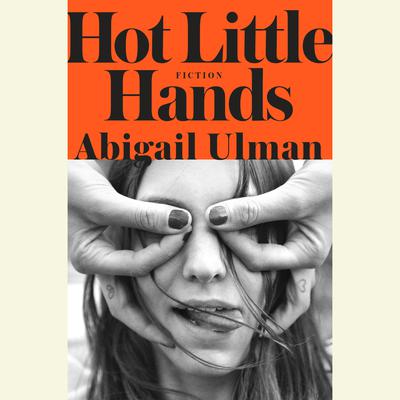 Hot Little Hands: Fiction Audiobook, by Abigail Ulman