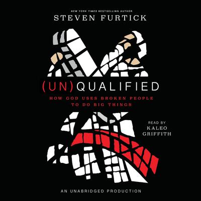 (Un)Qualified: How God Uses Broken People to Do Big Things Audiobook, by 