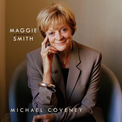 Maggie Smith: A Biography Audiobook, by 