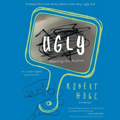 Ugly: A Beautiful True Story about One Very Ugly Kid Audiobook, by 