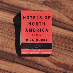 Hotels of North America: A Novel Audiobook, by Rick Moody
