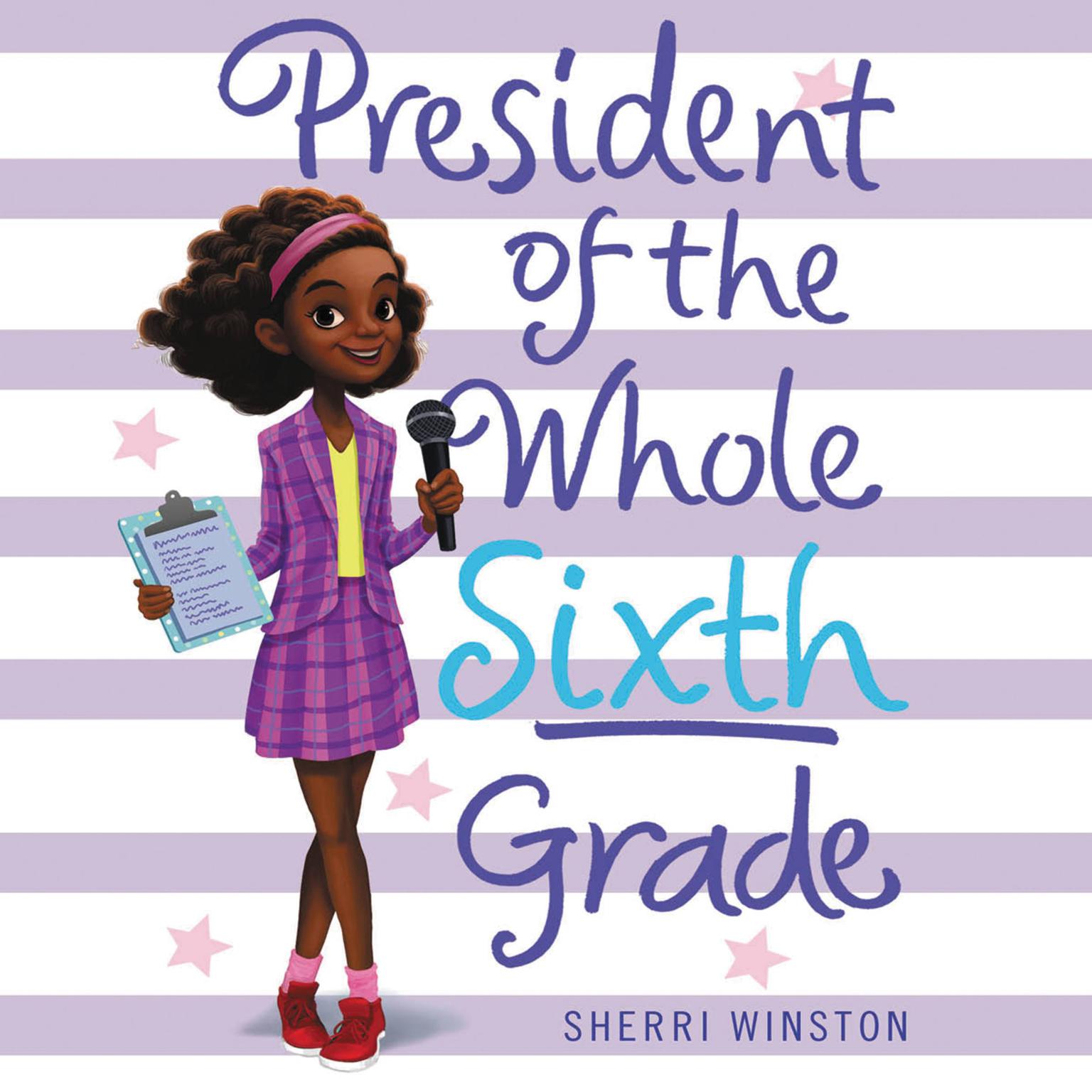 President of the Whole Sixth Grade Audiobook, by Sherri Winston