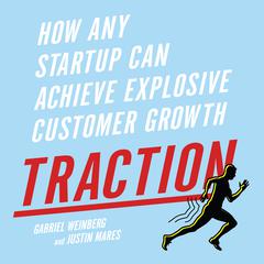 Traction: How Any Startup Can Achieve Explosive Customer Growth Audiobook, by Gabriel Weinberg