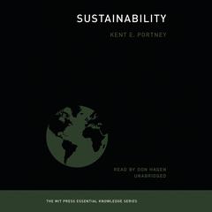 Sustainability: The MIT Press Essential Knowledge series Audiobook, by Kent E. Portney
