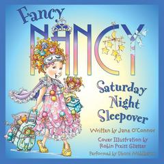 Fancy Nancy: Saturday Night Sleepover Audiobook, by 