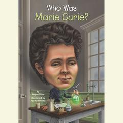 Who Was Marie Curie? Audiobook, by Megan Stine