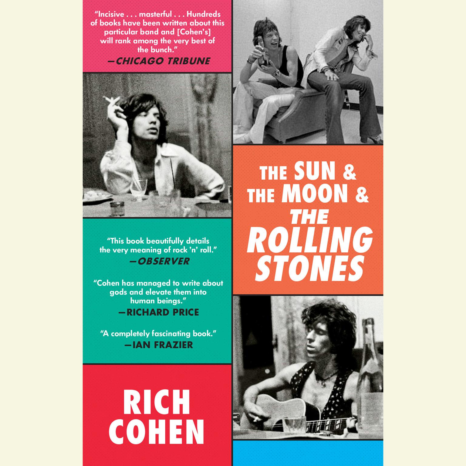 The Sun & The Moon & The Rolling Stones Audiobook, by Rich Cohen