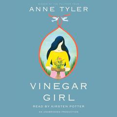 Vinegar Girl: William Shakespeares The Taming of the Shrew Retold: A Novel Audiobook, by Anne Tyler