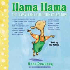 The Llama Llama Audiobook Collection: Llama Llama Misses Mama; Llama Llama Time to Share; Llama Llama and the Bully Goat; Llama Llama Holiday Drama; Llama Llama Nighty-Night; and 3 more! Audiobook, by Anna Dewdney
