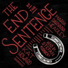 The End of the Sentence Audiobook, by Maria Dahvana Headley