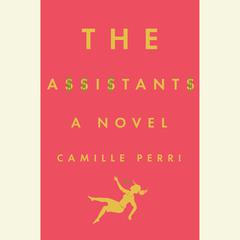 The Assistants Audiobook, by Camille Perri