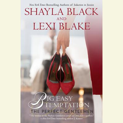 Big Easy Temptation: The Perfect Gentlemen Audiobook, by Lexi Blake