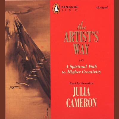The Artists Way: A Spiritual Path to Higher Creativity Audiobook, by Julia Cameron