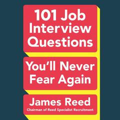 101 Job Interview Questions Youll Never Fear Again Audiobook, by James Reed