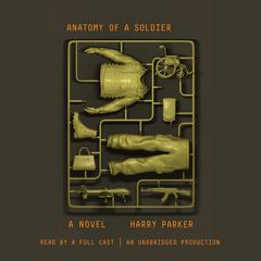 Anatomy of a Soldier: A novel Audiobook, by Harry Parker
