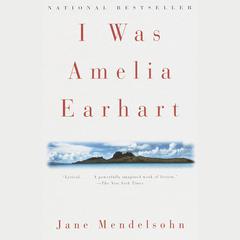 I Was Amelia Earhart Audiobook, by Jane Mendelsohn