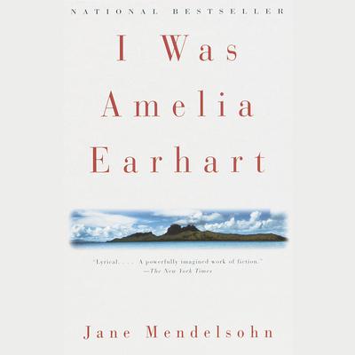 I Was Amelia Earhart Audiobook, by Jane Mendelsohn