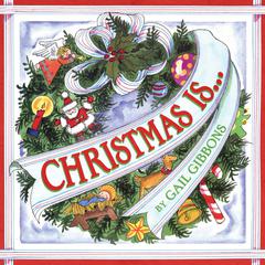 Christmas Is... Audiobook, by Gail Gibbons
