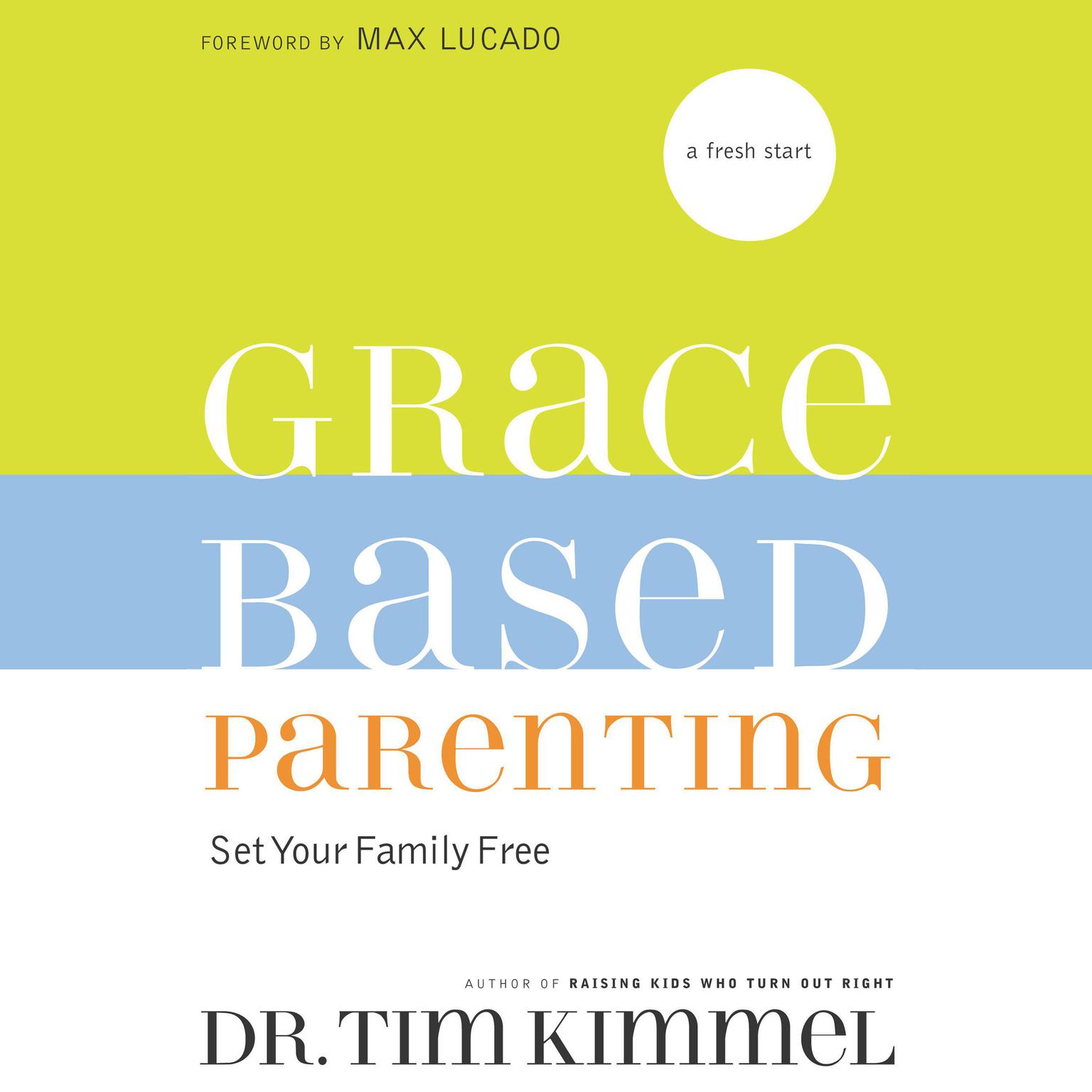 Grace-Based Parenting (Abridged): Set Your Family Tree Audiobook, by Dr. Tim Kimmel