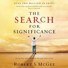 The Search for Significance: Seeing Your True Worth Through Gods Eyes Audiobook, by Robert S. McGee