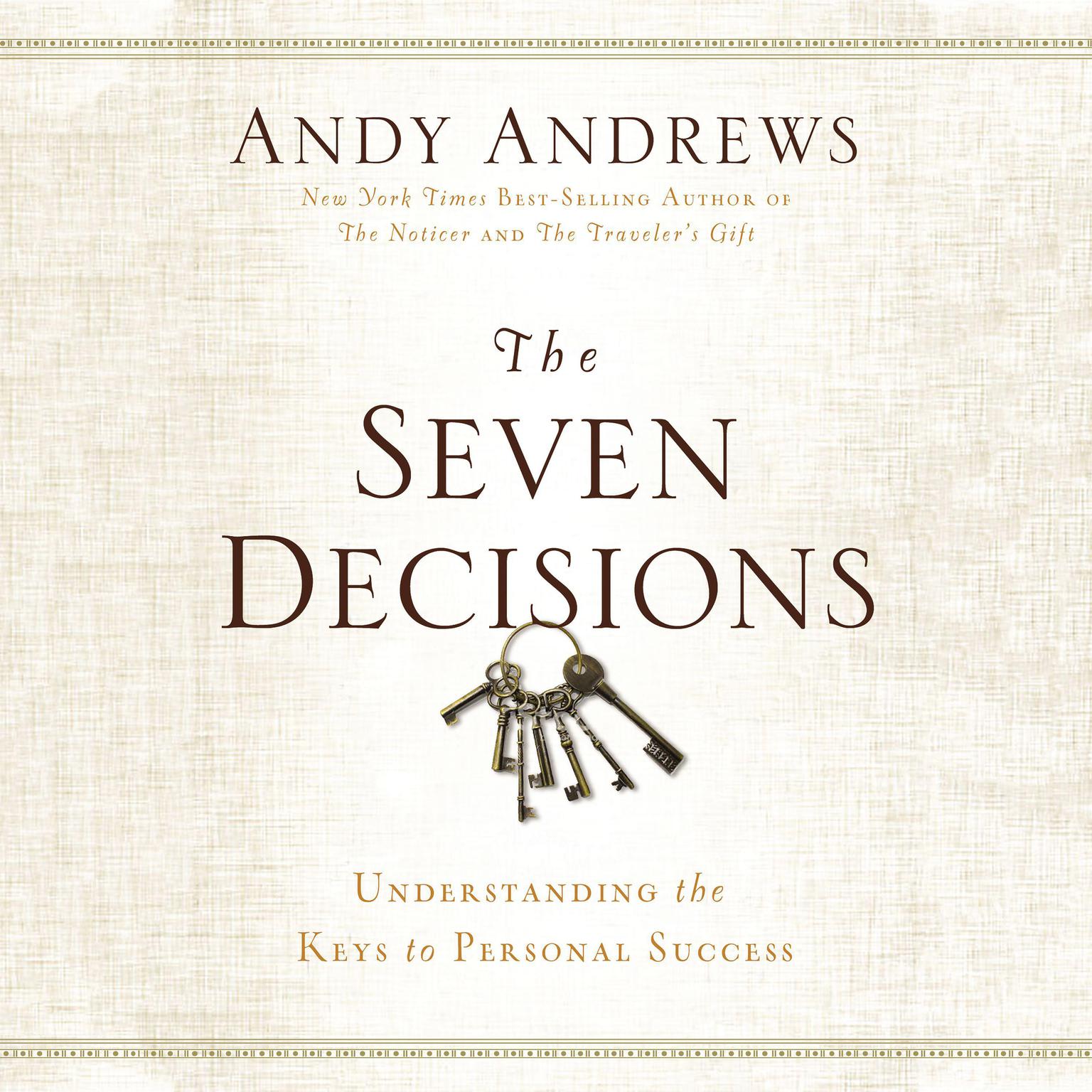 The Seven Decisions: Understanding the Keys to Personal Success Audiobook, by Andy Andrews