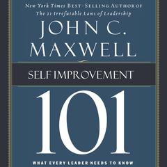 Self-Improvement 101: What Every Leader Needs to Know Audiobook, by John C. Maxwell