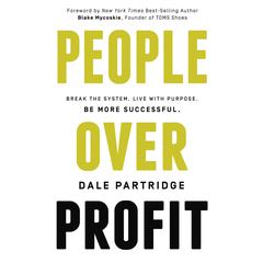 People Over Profit: Break the System, Live with Purpose, Be More Successful Audiobook, by Dale Partridge