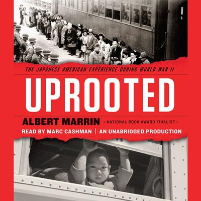Uprooted: The Japanese American Experience During World War II Audiobook, by Albert Marrin