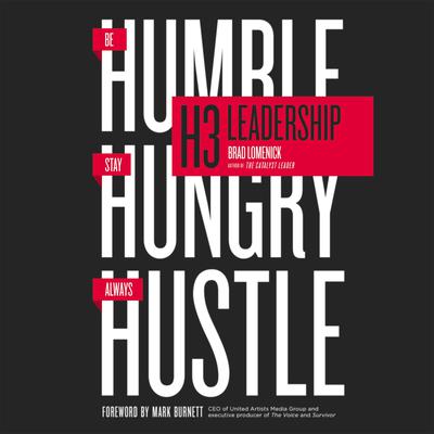 H3 Leadership: Be Humble. Stay Hungry. Always Hustle. Audiobook, by Brad Lomenick