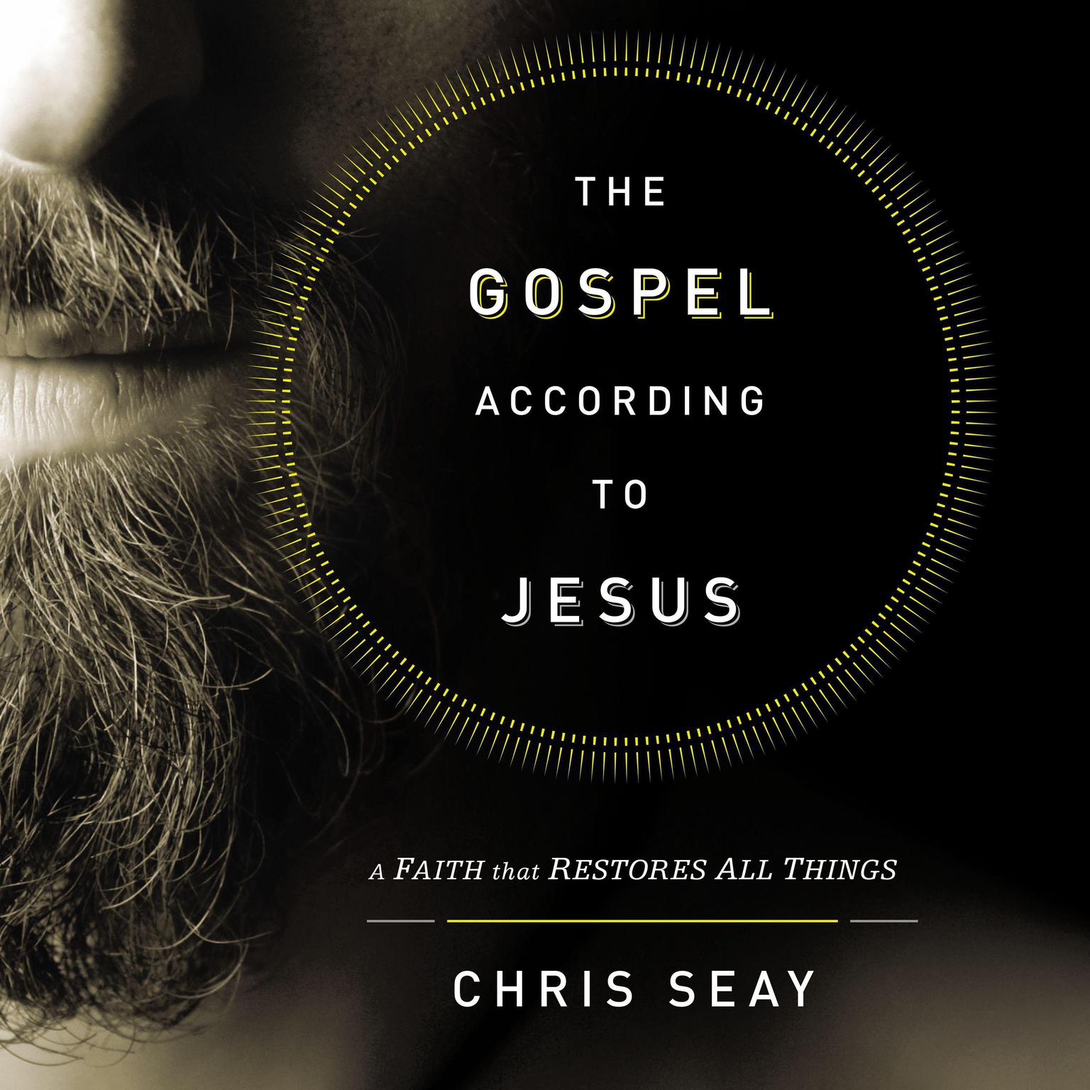 The Gospel According to Jesus: A Faith that Restores All Things Audiobook, by Chris Seay