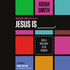 Jesus Is: Find a New Way to Be Human Audiobook, by Judah Smith