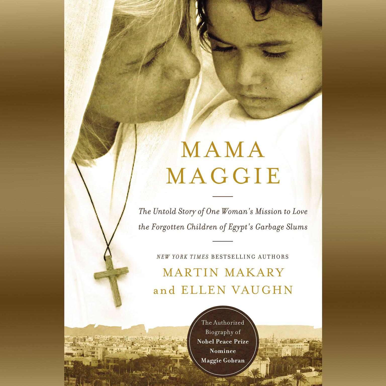 Mama Maggie: The Untold Story of One Womans Mission to Love the Forgotten Children of Egypts Garbage Slums Audiobook, by Ellen Vaughn