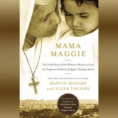 Mama Maggie: The Untold Story of One Woman's Mission to Love the Forgotten Children of Egypt's Garbage Slums Audiobook, by Ellen Vaughn