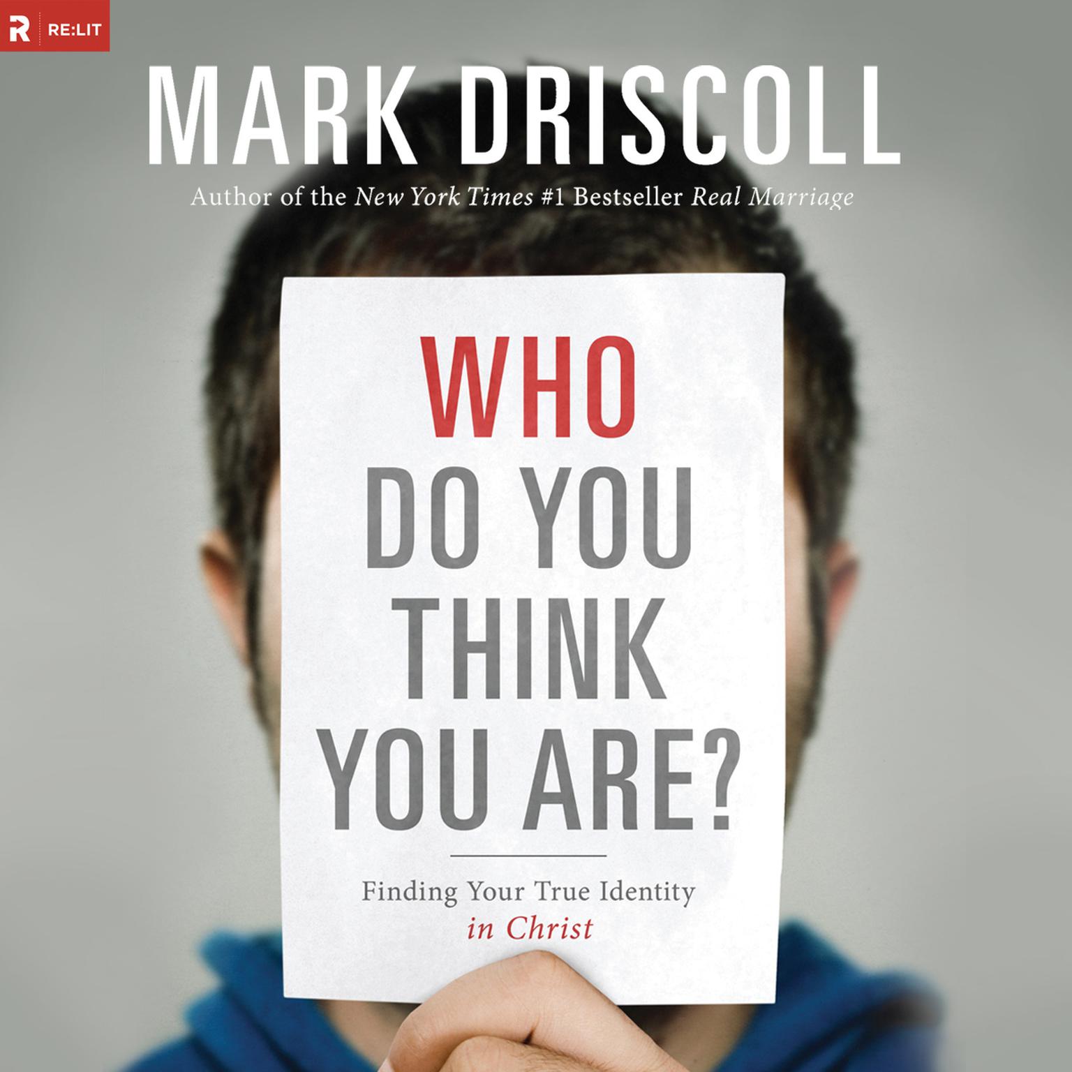 Who Do You Think You Are?: Finding Your True Identity in Christ Audiobook, by Mark Driscoll