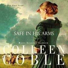 Safe In His Arms Audiobook, by Colleen Coble