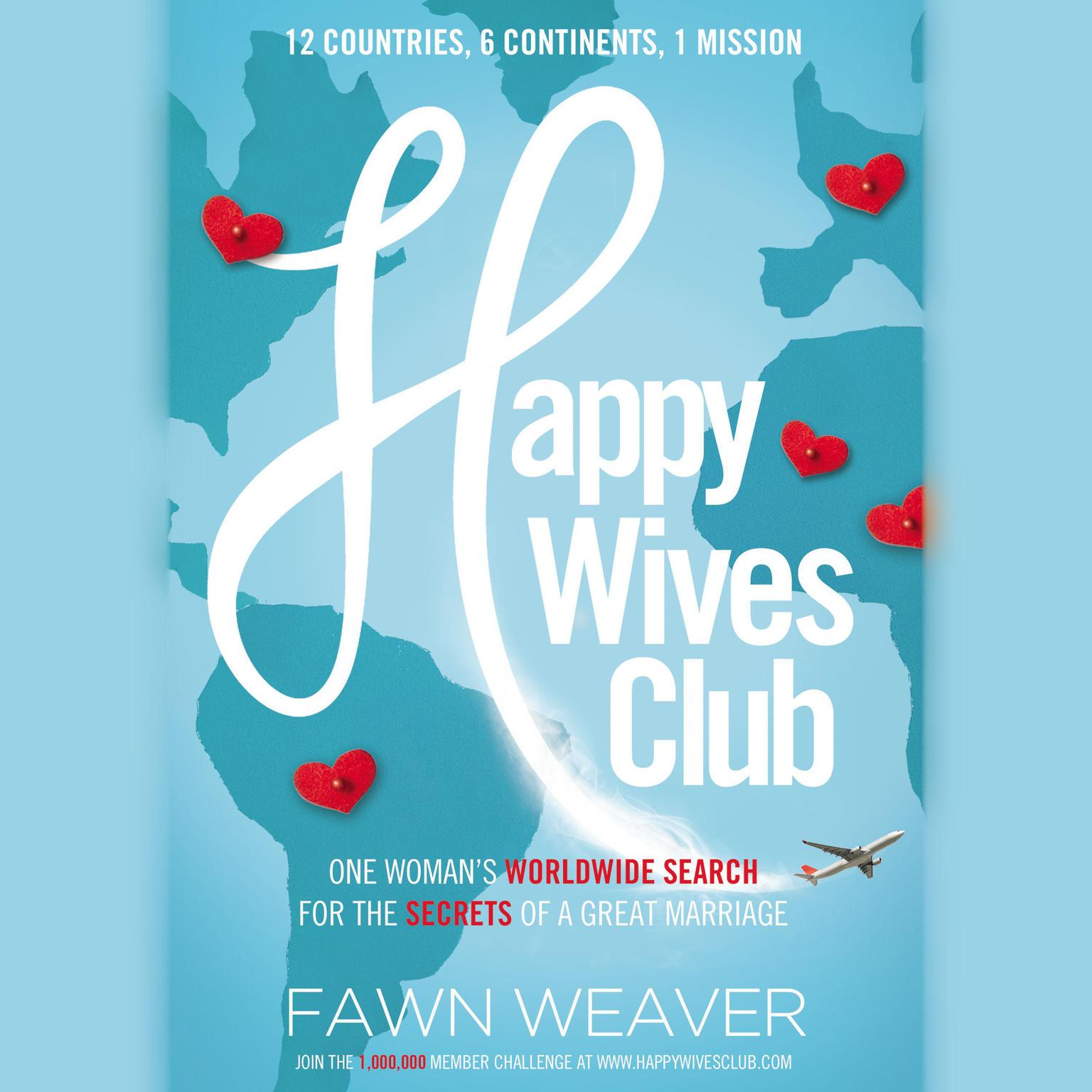 Happy Wives Club: One Womans Worldwide Search for the Secrets of a Great Marriage Audiobook, by Fawn Weaver