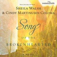 Song of the Brokenhearted: A Novel Audiobook, by Sheila Walsh