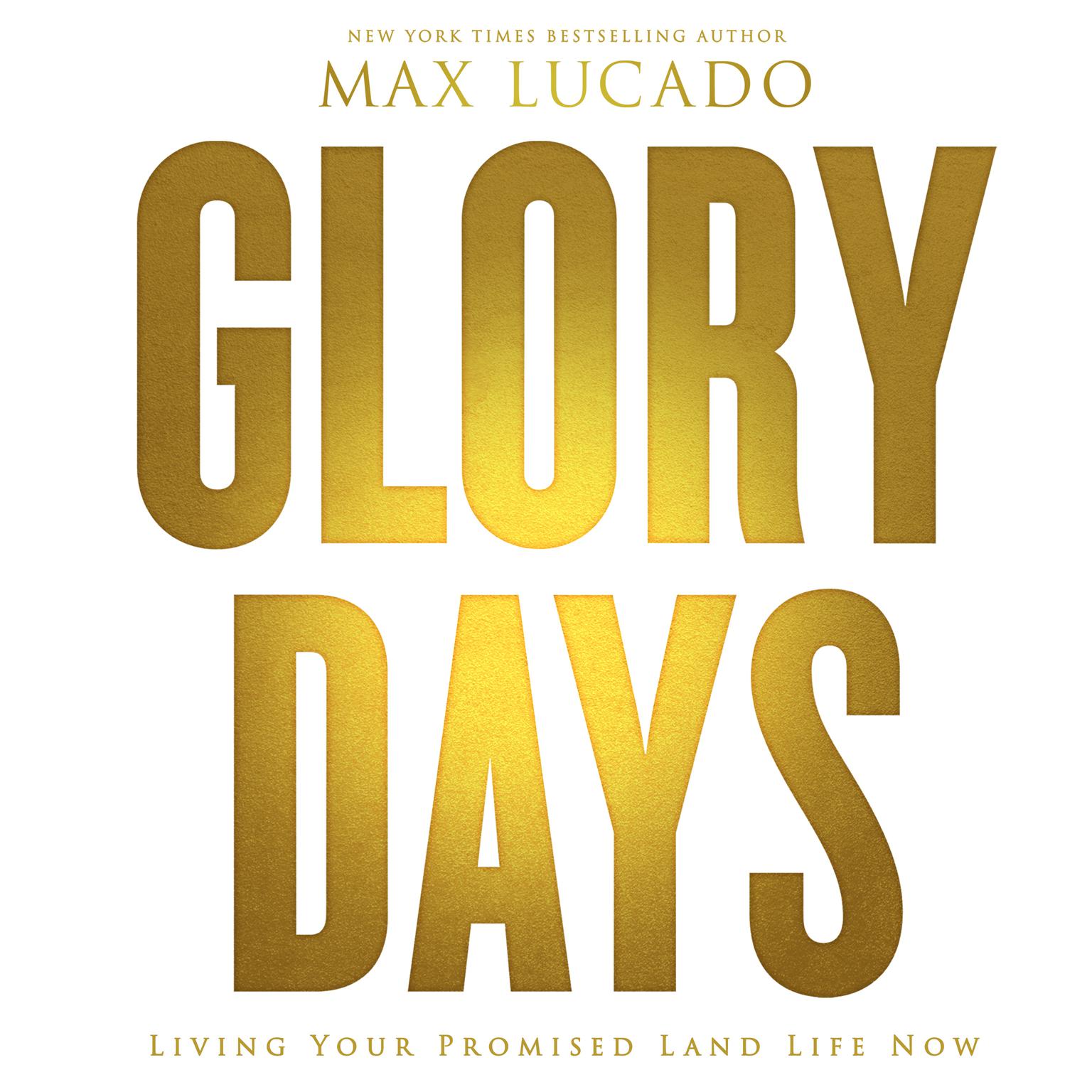 Glory Days: Living Your Promised Land Life Now Audiobook, by Max Lucado