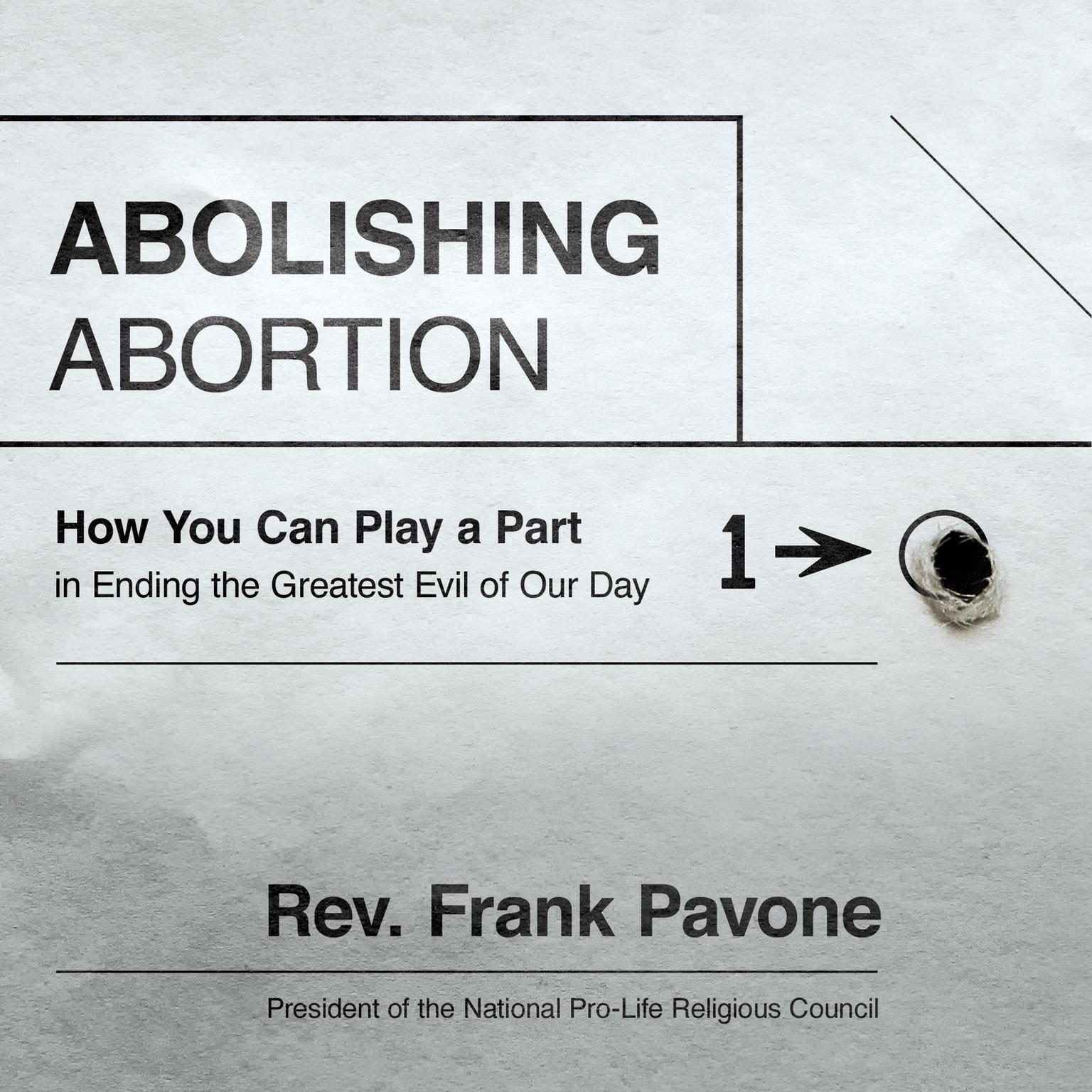 Abolishing Abortion: How You Can Play a Part in Ending the Greatest Evil of Our Day Audiobook, by Frank Pavone