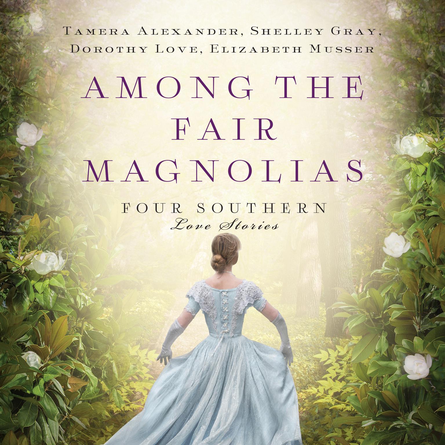Among the Fair Magnolias: Four Southern Love Stories Audiobook, by Tamera Alexander