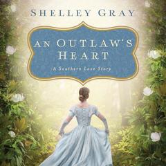 An Outlaw's Heart: A Southern Love Story Audiobook, by Shelley Gray