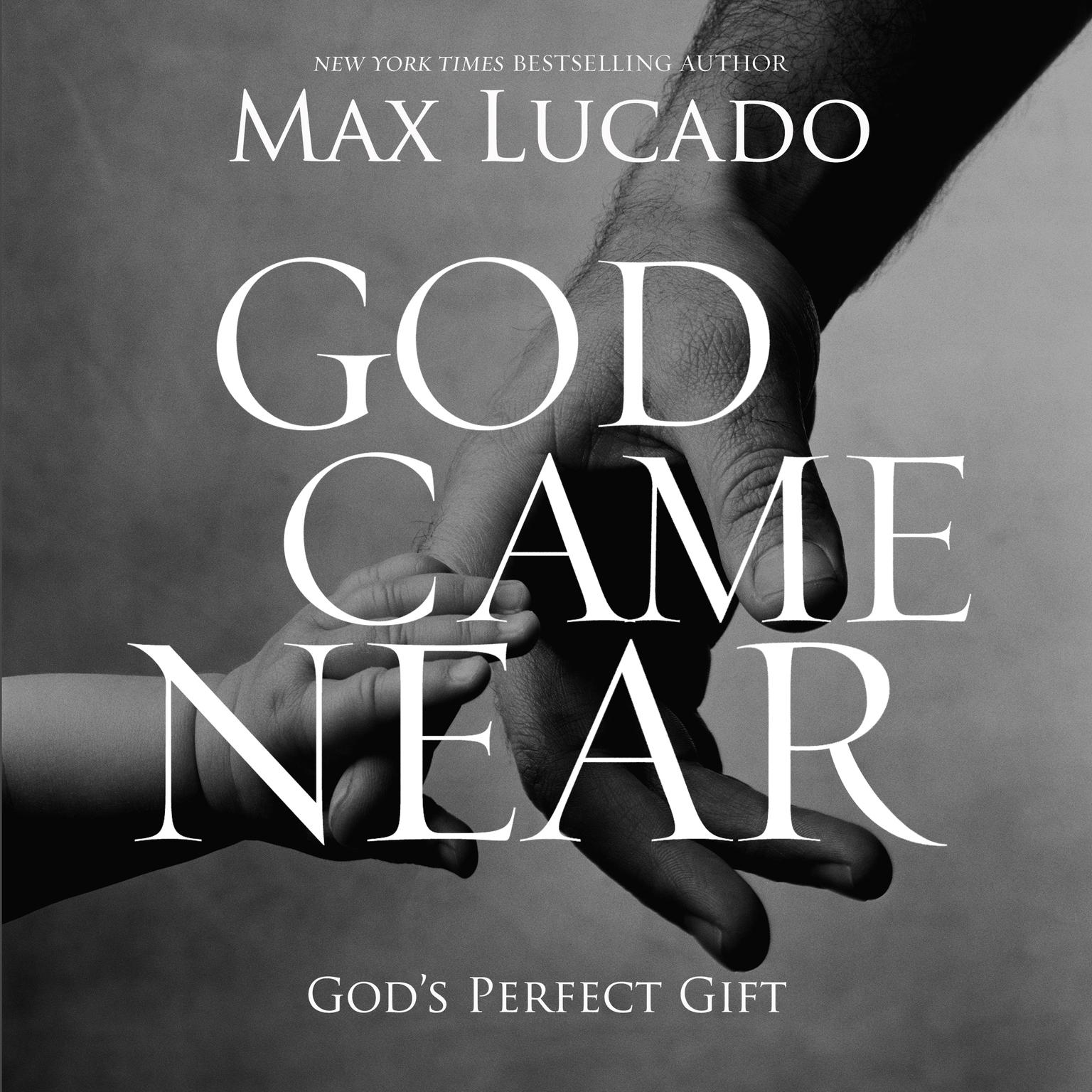 God Came Near (Abridged): Gods Perfect Gift Audiobook, by Max Lucado