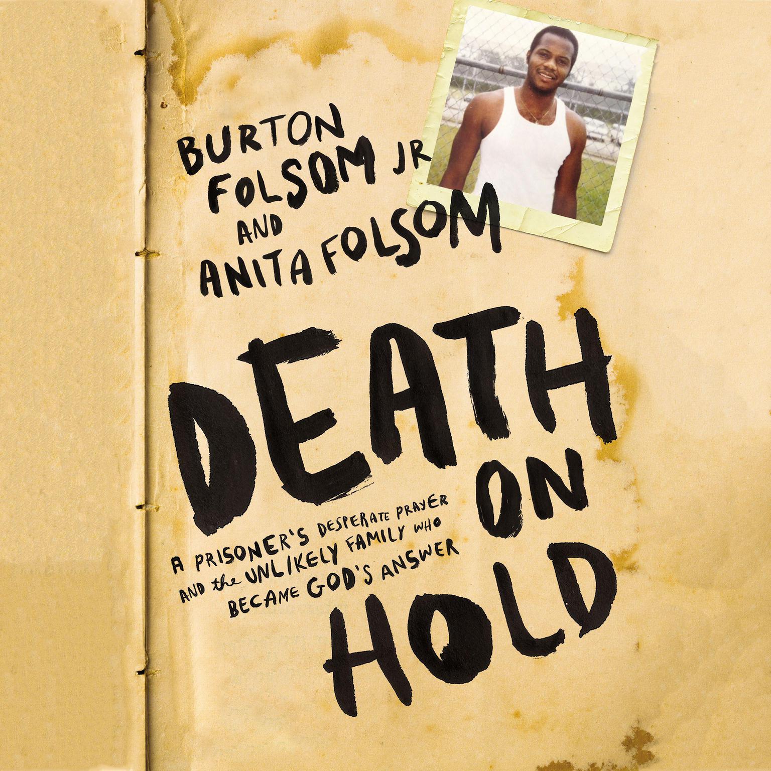 Death On Hold: A Prisoners Desperate Prayer and the Unlikely Family Who Became Gods Answer Audiobook, by Burton W. Folsom