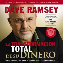 La transformación total de su dinero: Un plan efectivo para alcanzar bienestar económico Audiobook, by Dave Ramsey